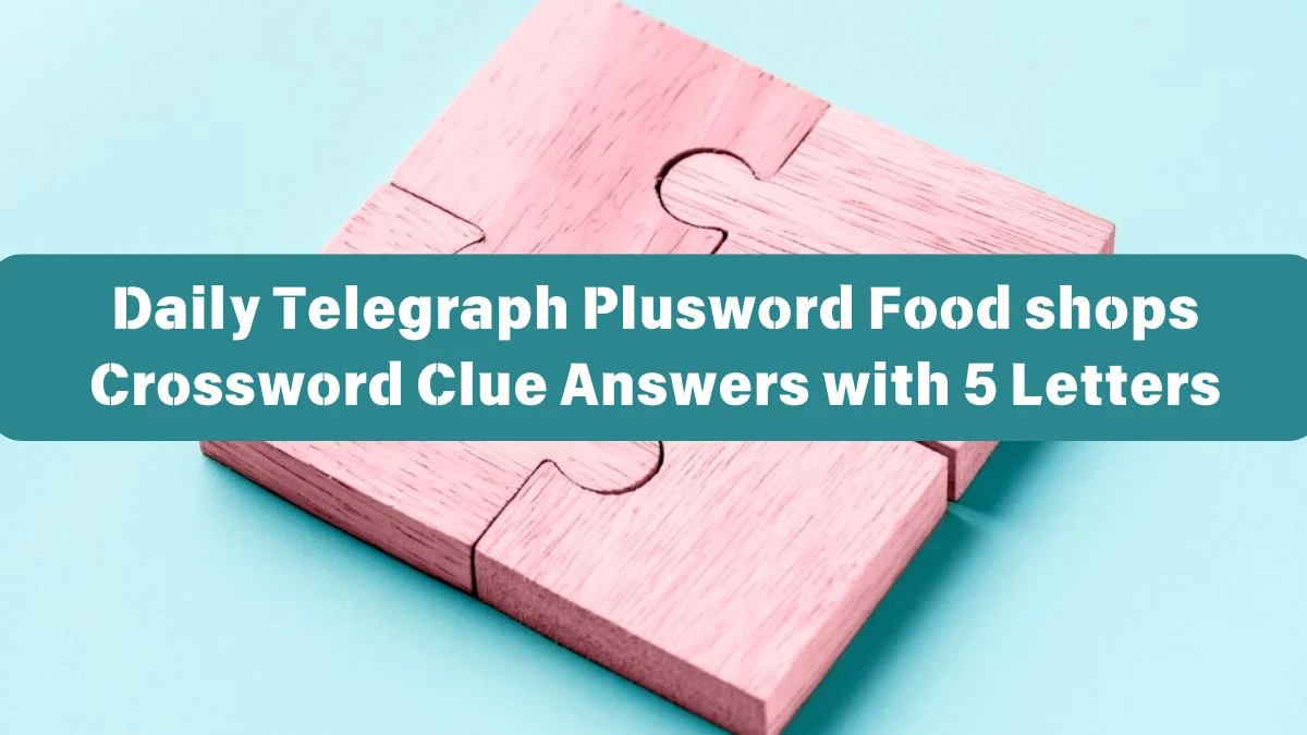 Daily Telegraph Plusword Food shops Crossword Clue Answers with 5 Letters