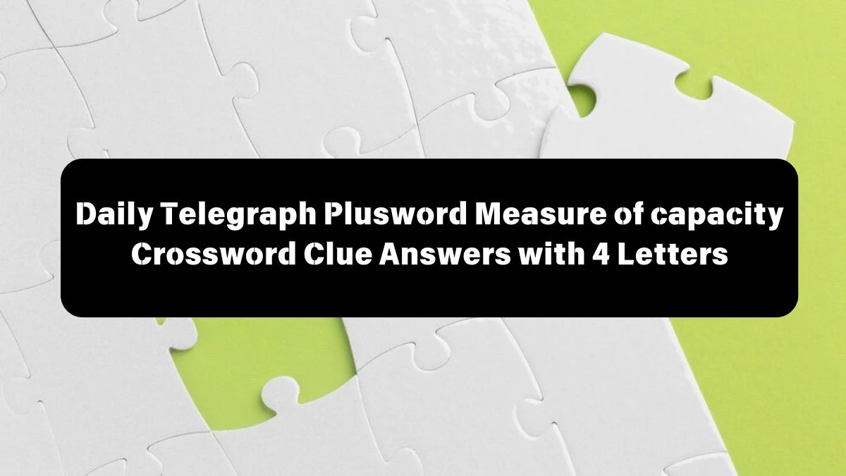 Daily Telegraph Plusword Measure of capacity Crossword Clue Answers with 4 Letters