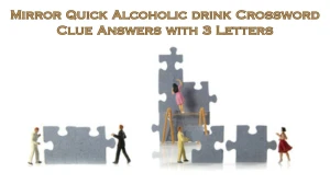 Mirror Quick Alcoholic drink Crossword Clue Answers with 3 Letters