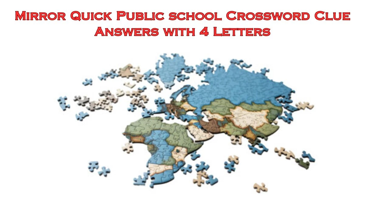 Mirror Quick Public school Crossword Clue Answers with 4 Letters