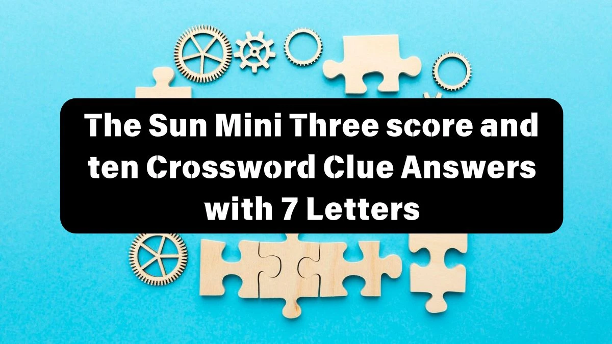 The Sun Mini Three score and ten Crossword Clue Answers with 7 Letters