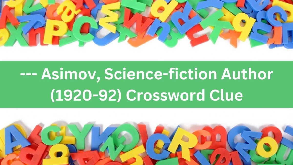 The Times Concise --- Asimov, Science-fiction Author (1920-92) Crossword Clue Answers with 5 Letters