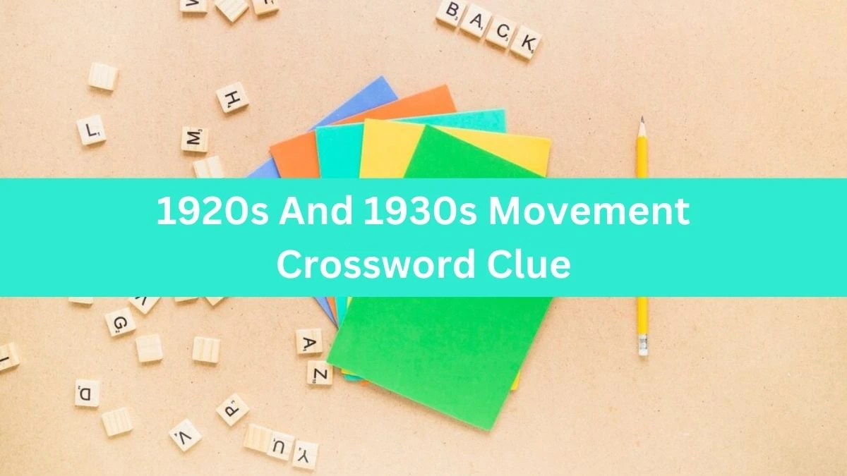 The Sun Mini 1920s And 1930s Movement Crossword Clue Answers with 7 Letters