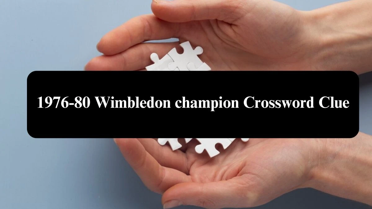 The Sun Mini 1976-80 Wimbledon champion Crossword Clue Answers with 4 Letters