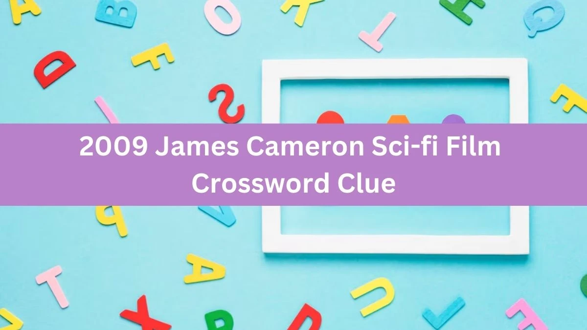 The Sun Mini 2009 James Cameron Sci-fi Film Crossword Clue Answers with 6 Letters