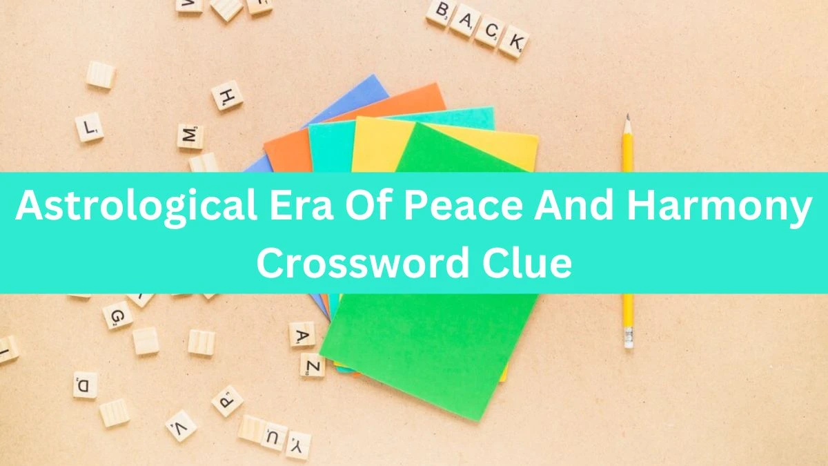 The Times Concise Astrological Era Of Peace And Harmony Crossword Clue Answers with 13 Letters