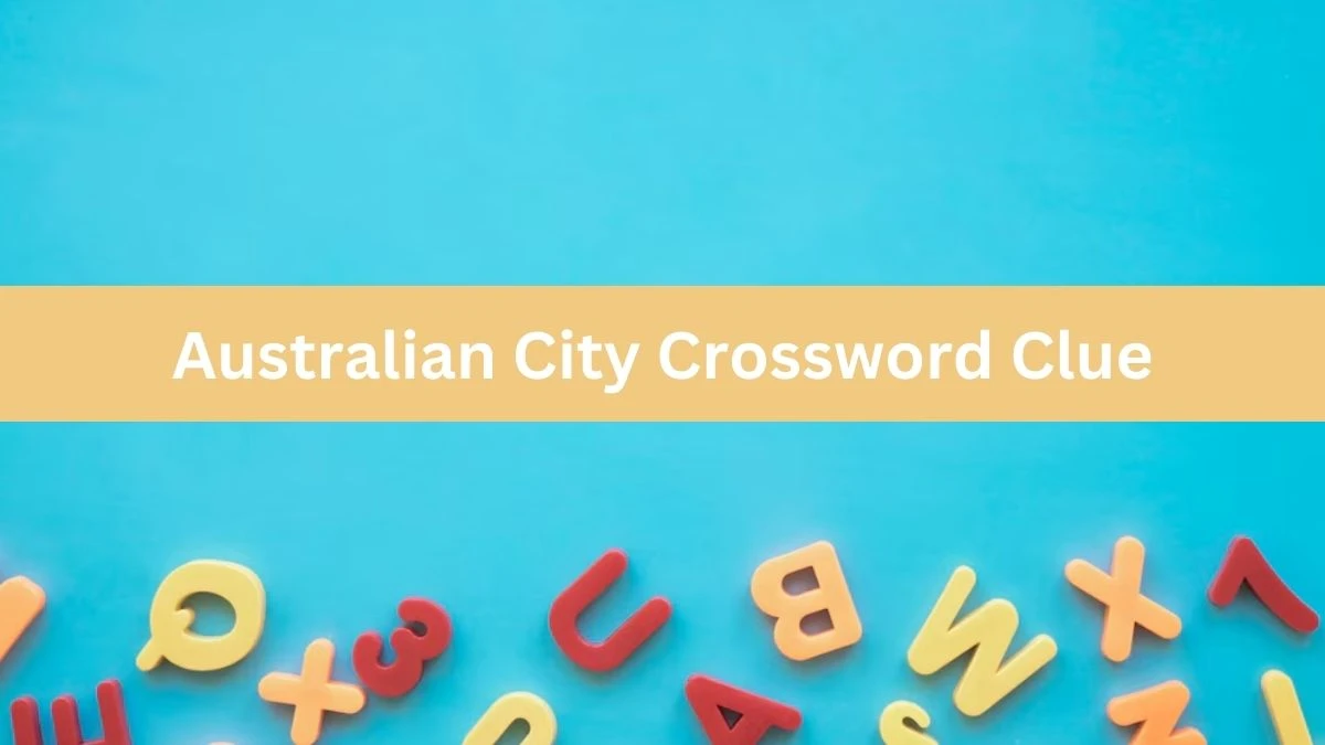 Metro Quick Australian City Crossword Clue Answers with 9 Letters