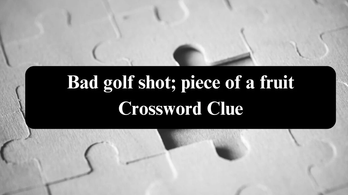 Daily Telegraph Plusword Bad golf shot; piece of a fruit Crossword Clue Answers with 5 Letters