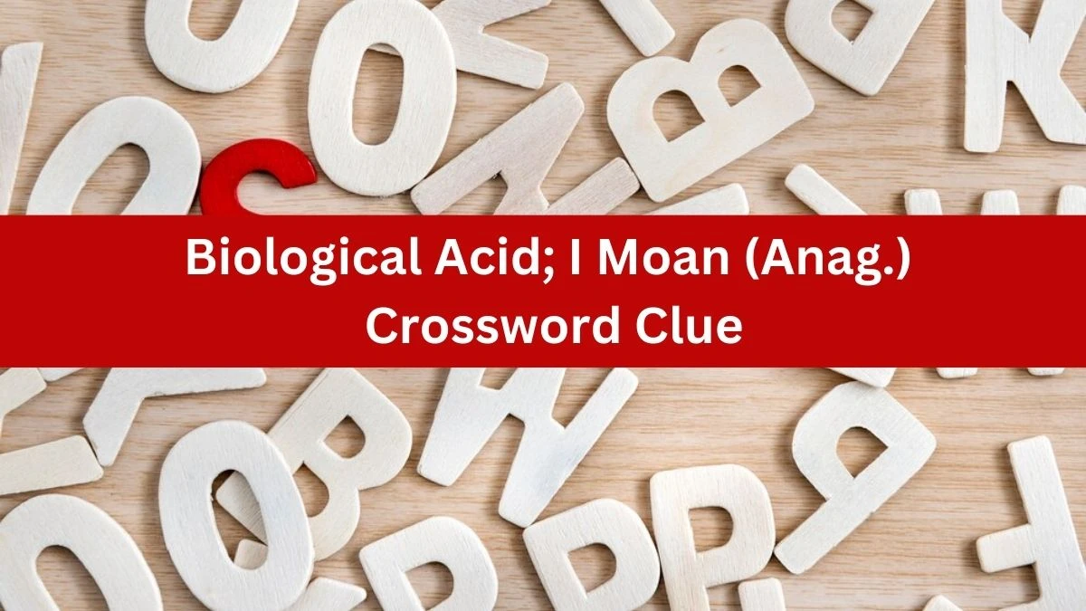 Daily Telegraph Plusword Biological Acid; I Moan (Anag.) Crossword Clue Answers with 5 Letters