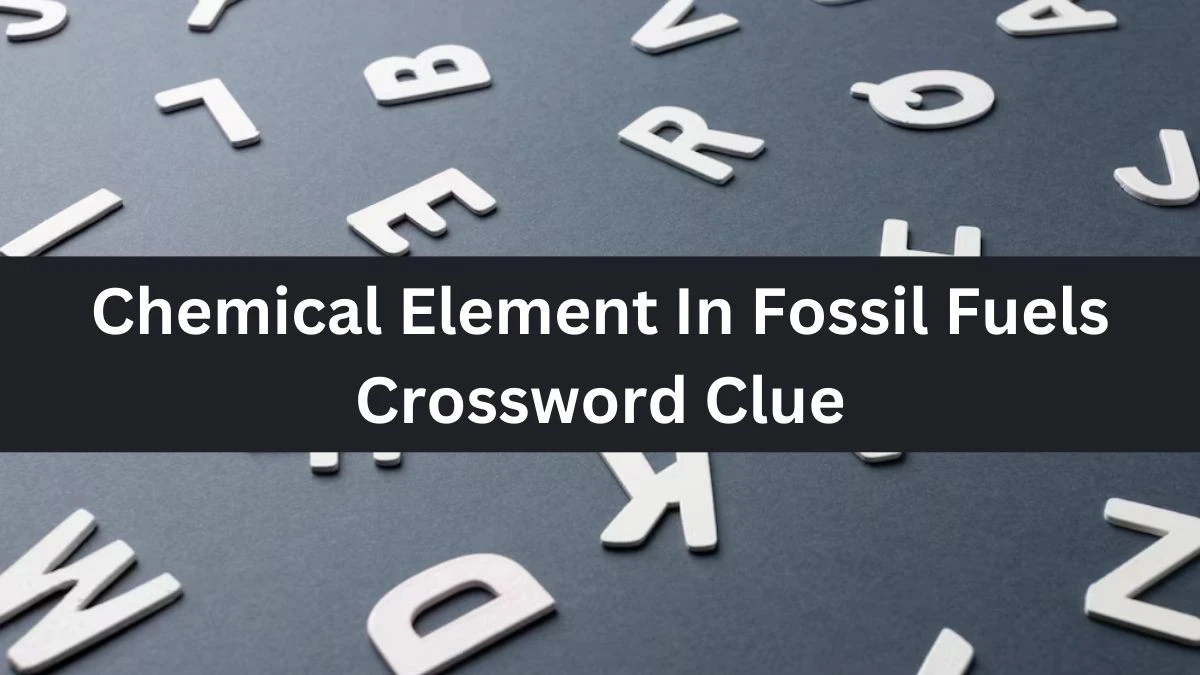 The Times Concise Chemical Element In Fossil Fuels Crossword Clue Answers with 6 Letters