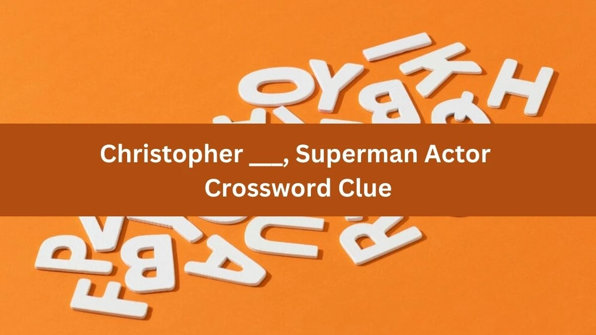 Daily Telegraph Plusword Christopher ___, Superman Actor Crossword Clue Answers with 5 Letters