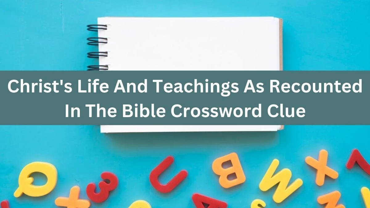 The Times Concise Christ's Life And Teachings As Recounted In The Bible Crossword Clue Answers with 6 Letters