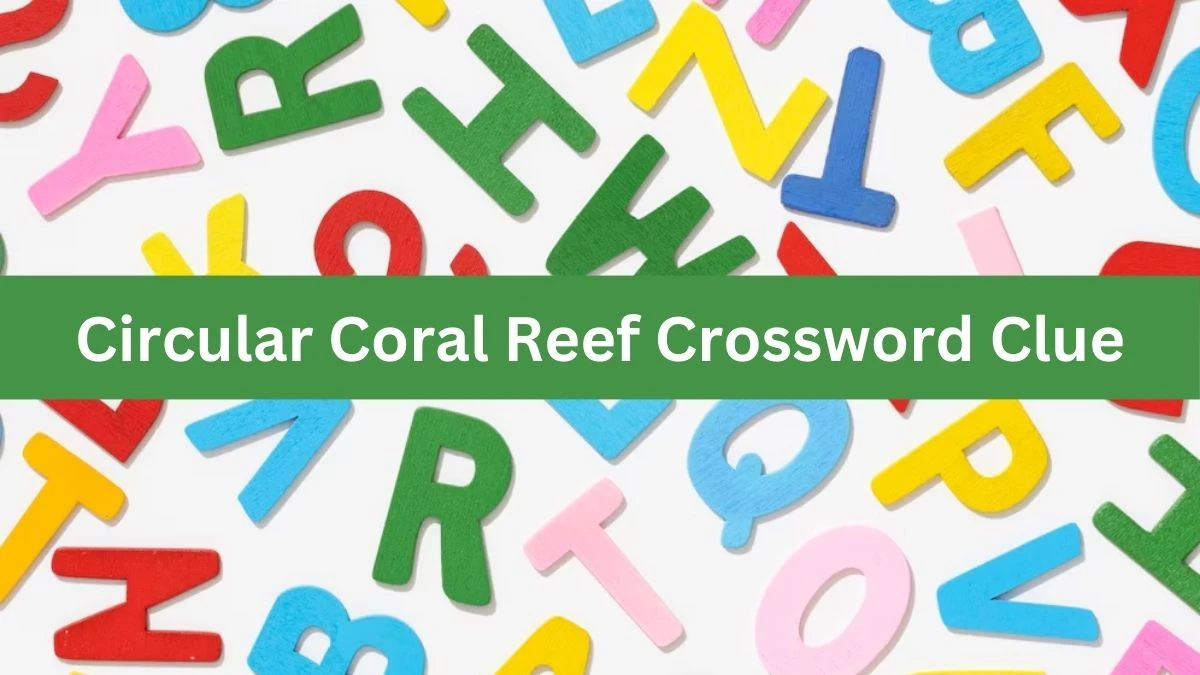 Metro Quick Circular Coral Reef Crossword Clue Answers with 5 Letters