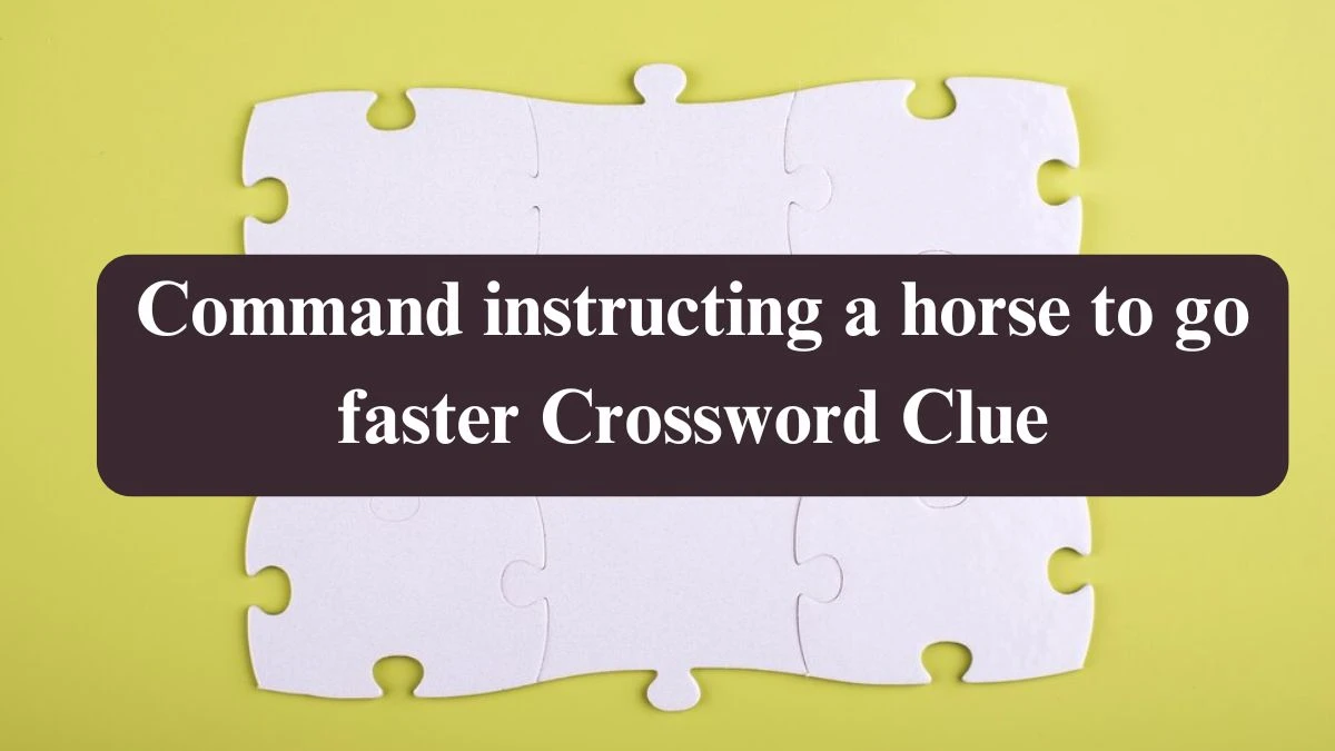 The Times Concise Command instructing a horse to go faster Crossword Clue Answers with 5 Letters