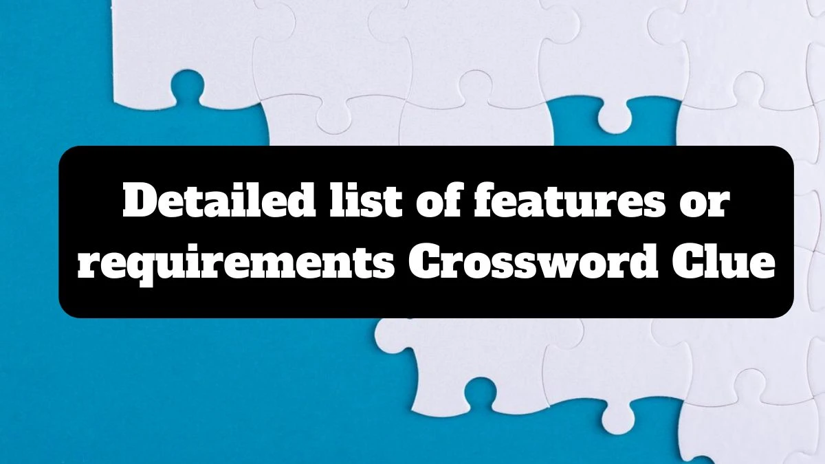 The Times Concise Detailed list of features or requirements Crossword Clue Answers with 4 Letters