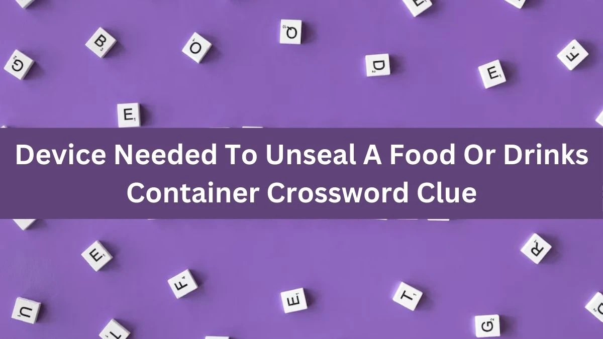 The Times Concise Device Needed To Unseal A Food Or Drinks Container Crossword Clue Answers with 6 Letters