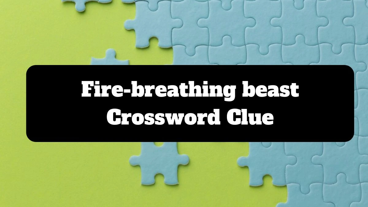 The Sun Mini Fire-breathing beast Crossword Clue Answers with 6 Letters