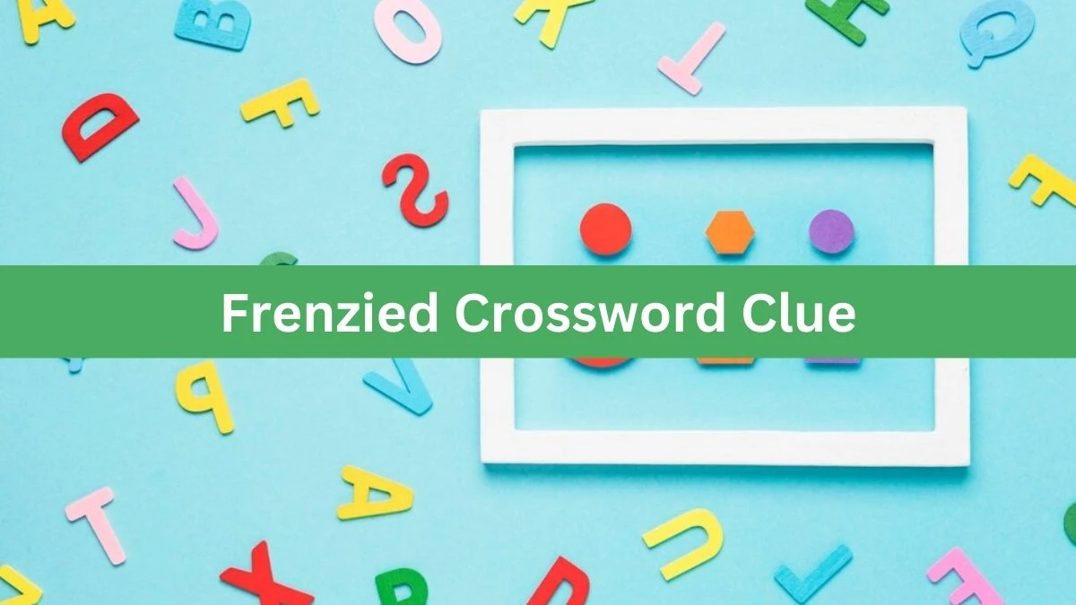 Metro Quick Frenzied Crossword Clue Answers with 7 Letters