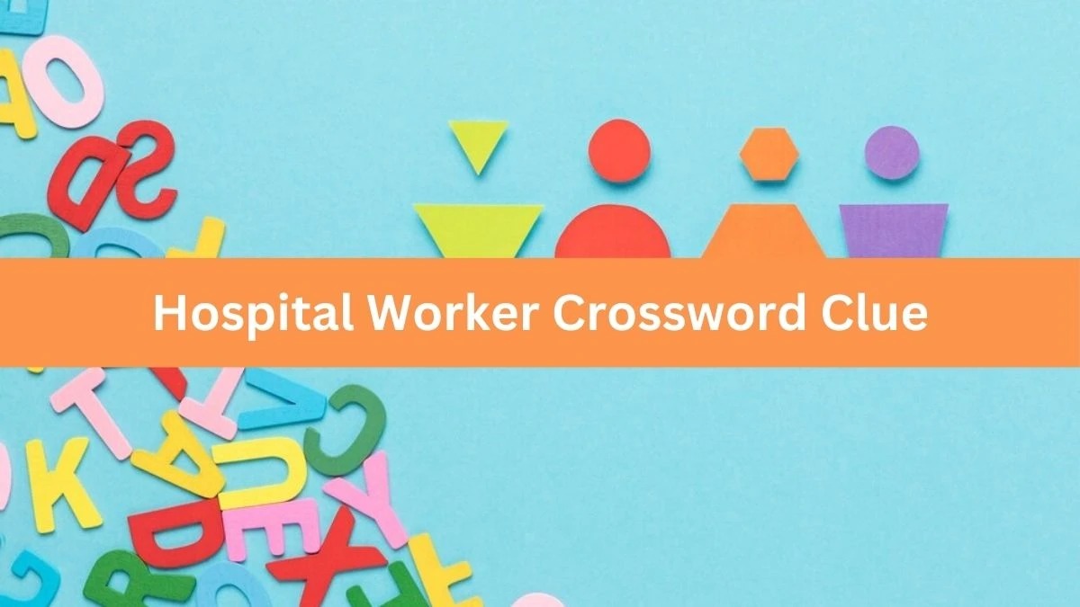 Mirror Quick Hospital Worker Crossword Clue Answers with 7 Letters