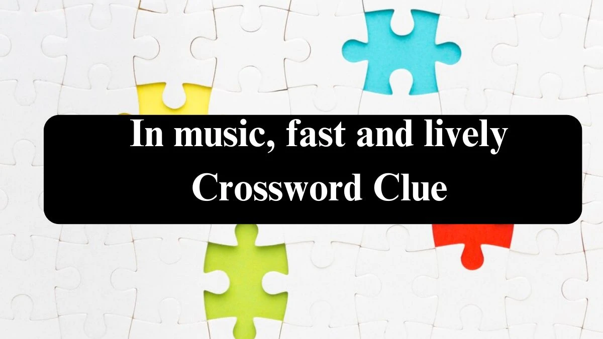 The Sun Mini In music, fast and lively Crossword Clue Answers with 7 Letters