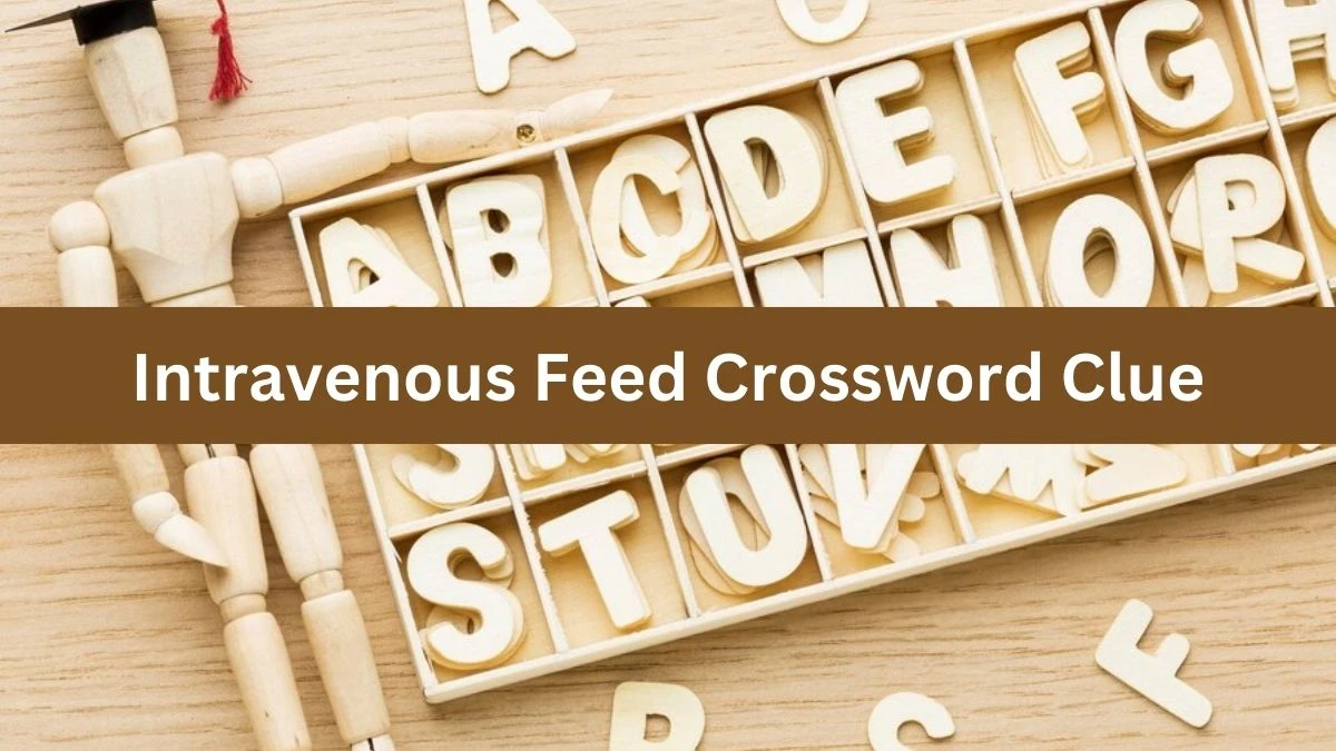 Metro Quick Intravenous Feed Crossword Clue Answers with 4 Letters