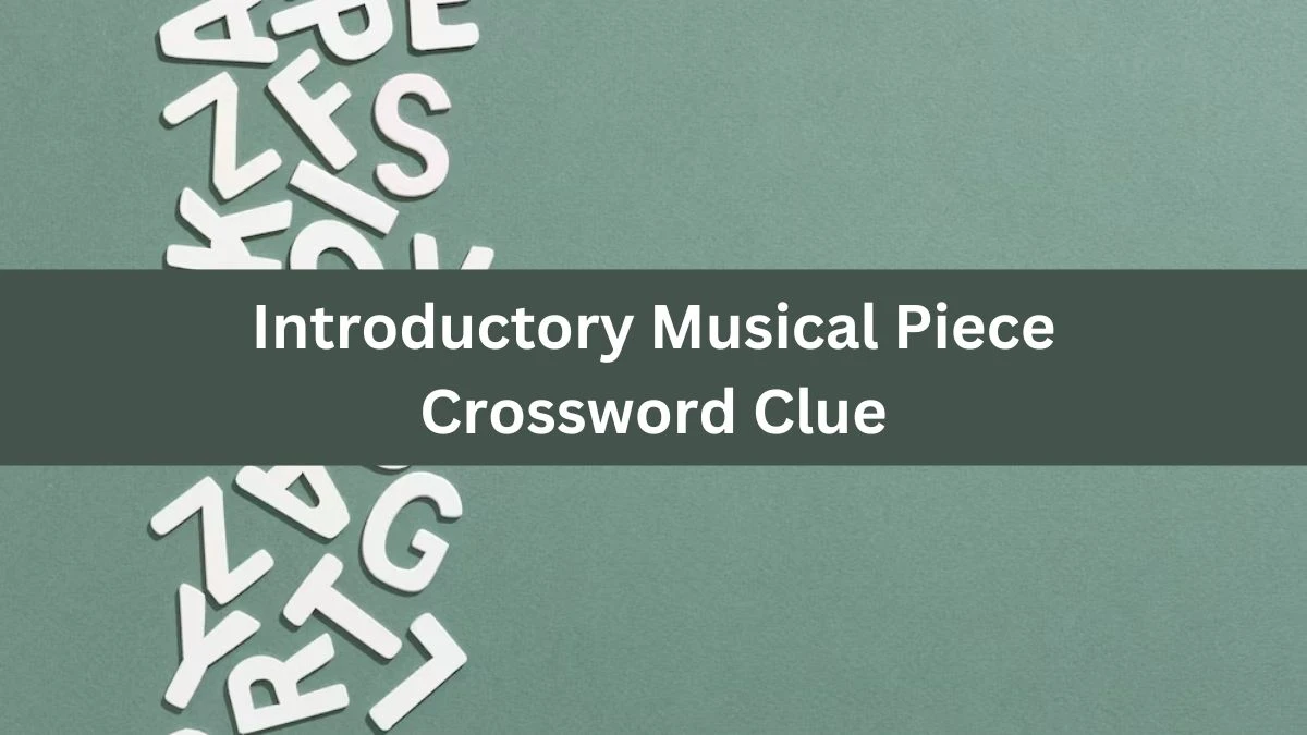 The Times Concise Introductory Musical Piece Crossword Clue Answers with 7 Letters