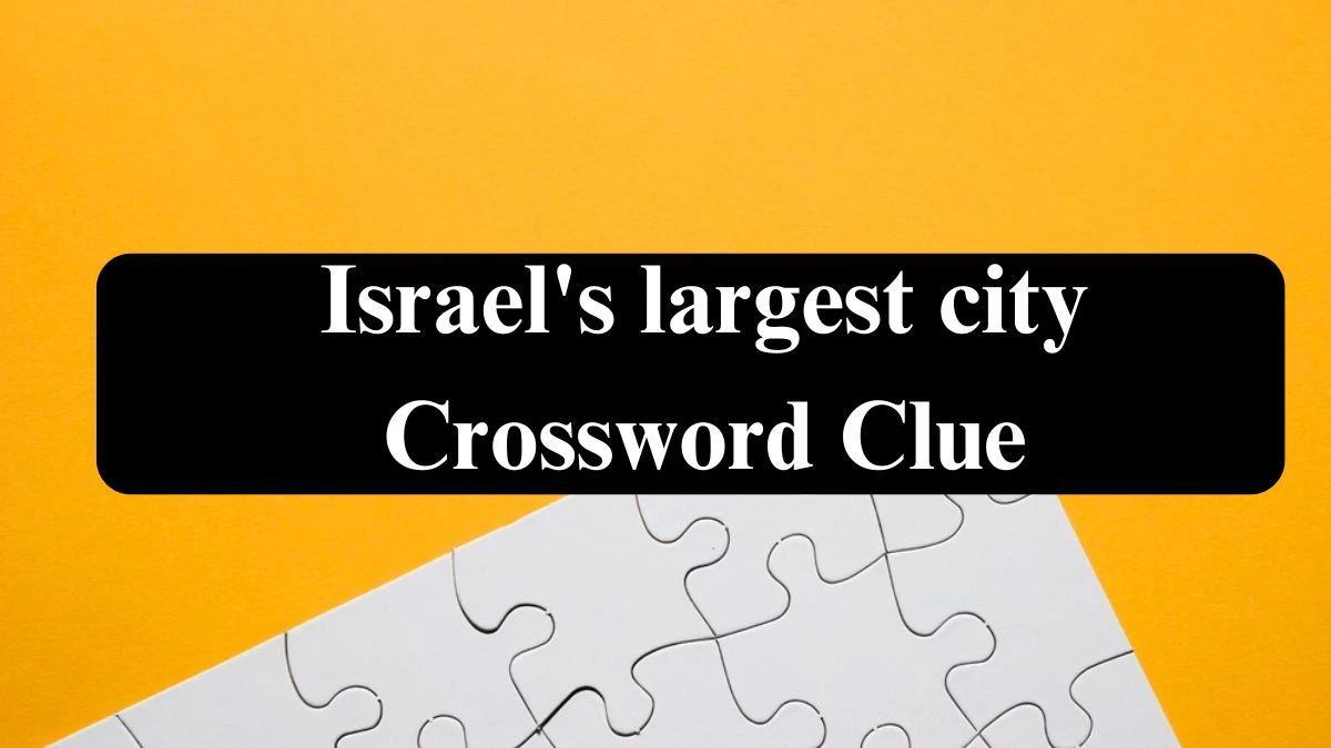 The Sun Mini Israel's largest city Crossword Clue Answers with 7 Letters