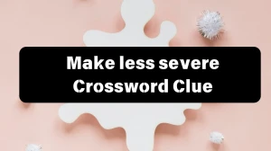 The Sun Mini Make less severe Crossword Clue Answers with 4 Letters