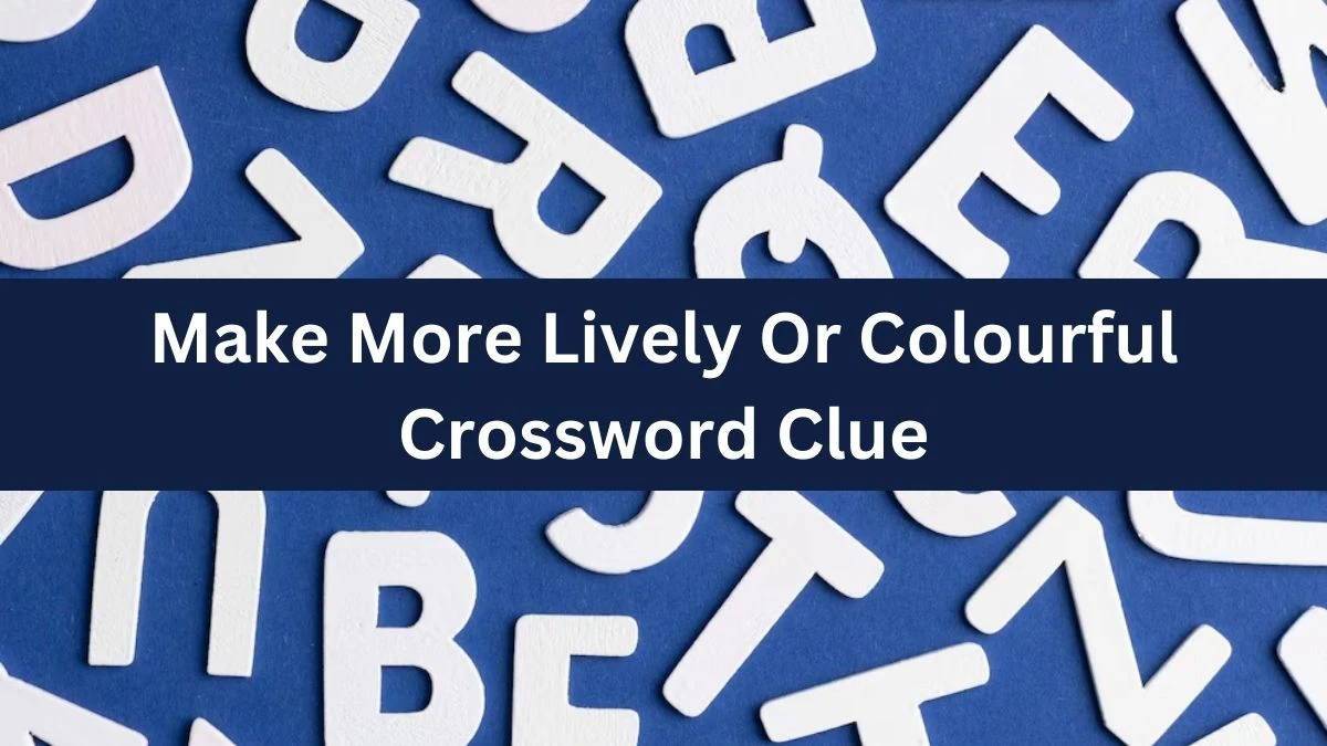 The Times Concise Make More Lively Or Colourful Crossword Clue Answers with 6 Letters