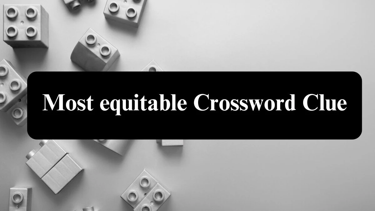 The Sun Mini Most equitable Crossword Clue Answers with 7 Letters