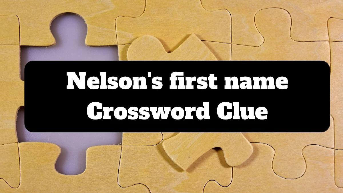 The Sun Mini Nelson's first name Crossword Clue Answers with 7 Letters