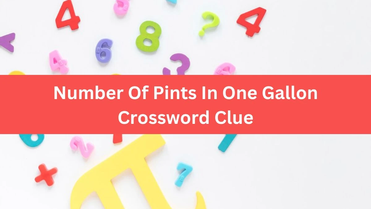 The Times Concise Number Of Pints In One Gallon Crossword Clue Answers with 5 Letters