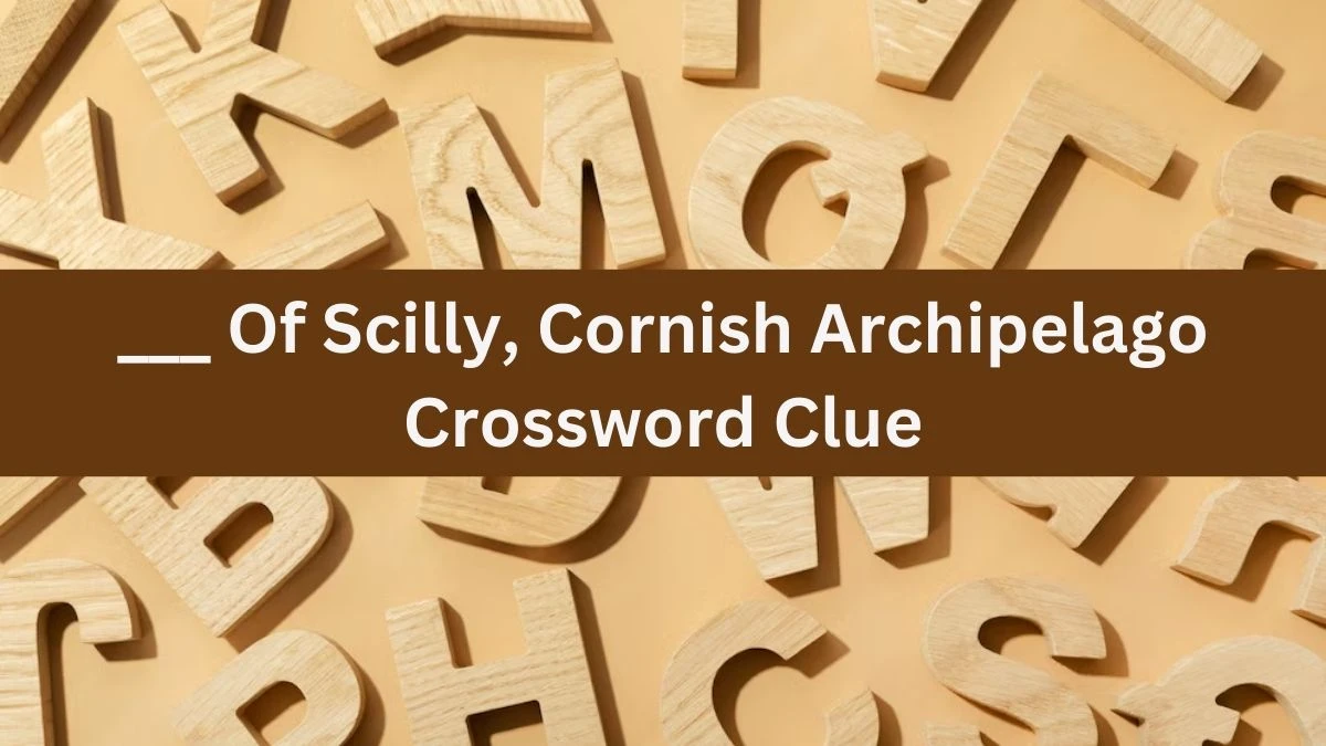 Daily Telegraph Plusword ___ Of Scilly, Cornish Archipelago Crossword Clue Answers with 5 Letters