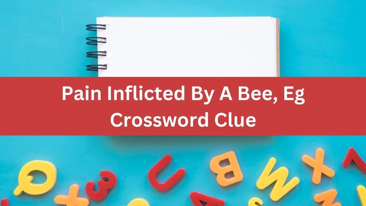 The Times Concise Pain Inflicted By A Bee, Eg Crossword Clue Answers with 5 Letters