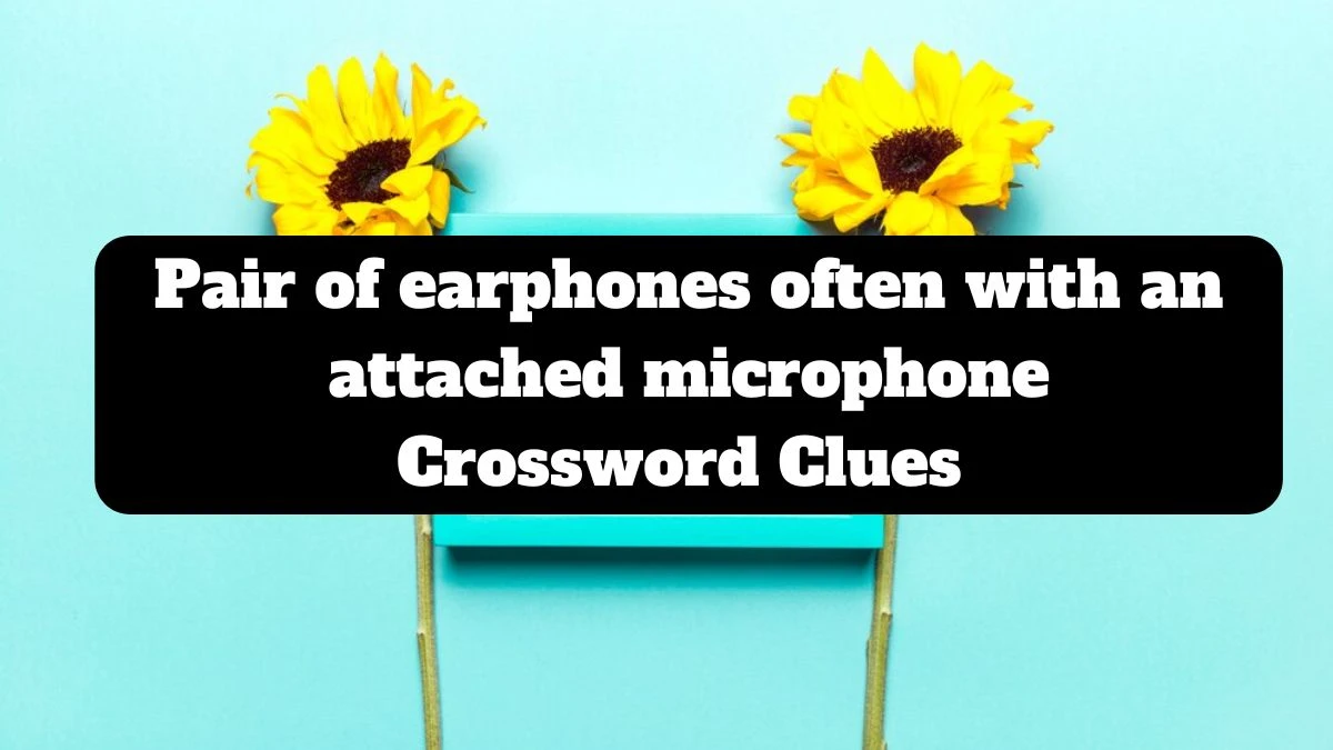 The Times Concise Pair of earphones often with an attached microphone Crossword Clue Answers with 7 Letters