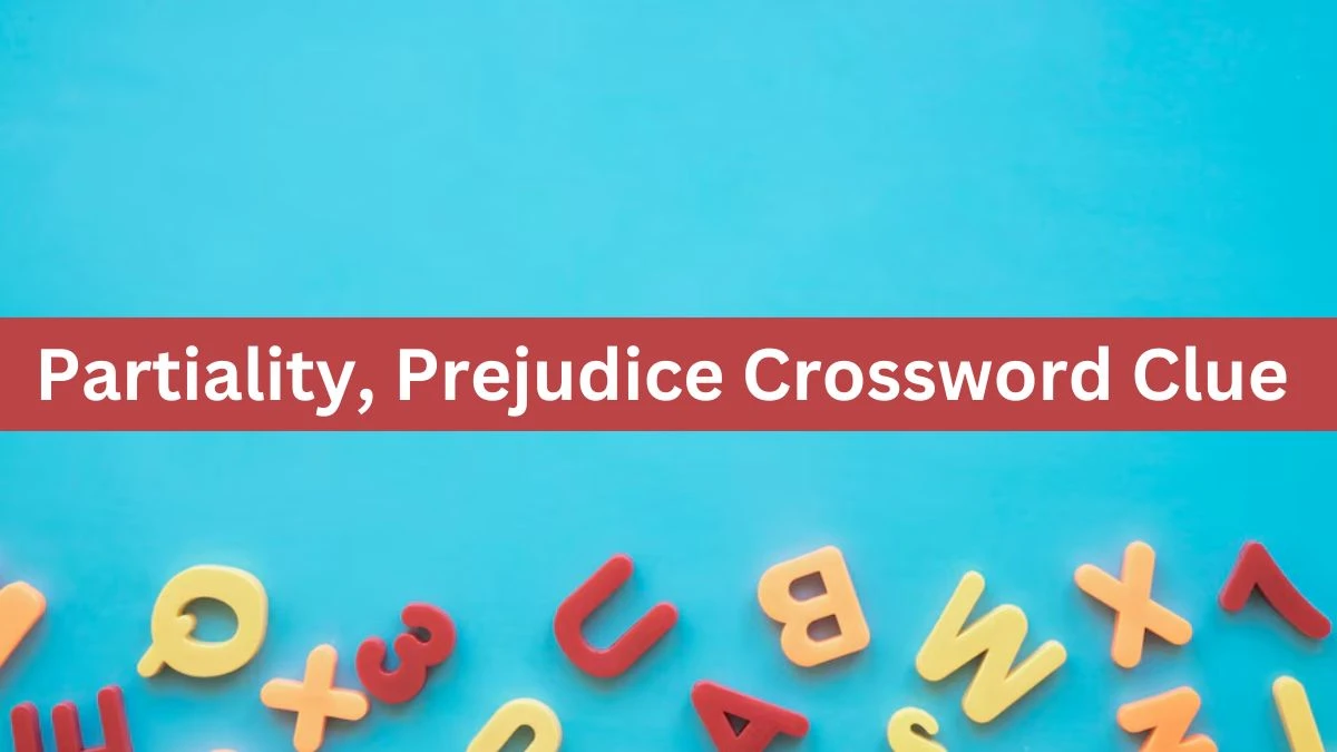 Metro Quick Partiality, Prejudice Crossword Clue Answers with 4 Letters