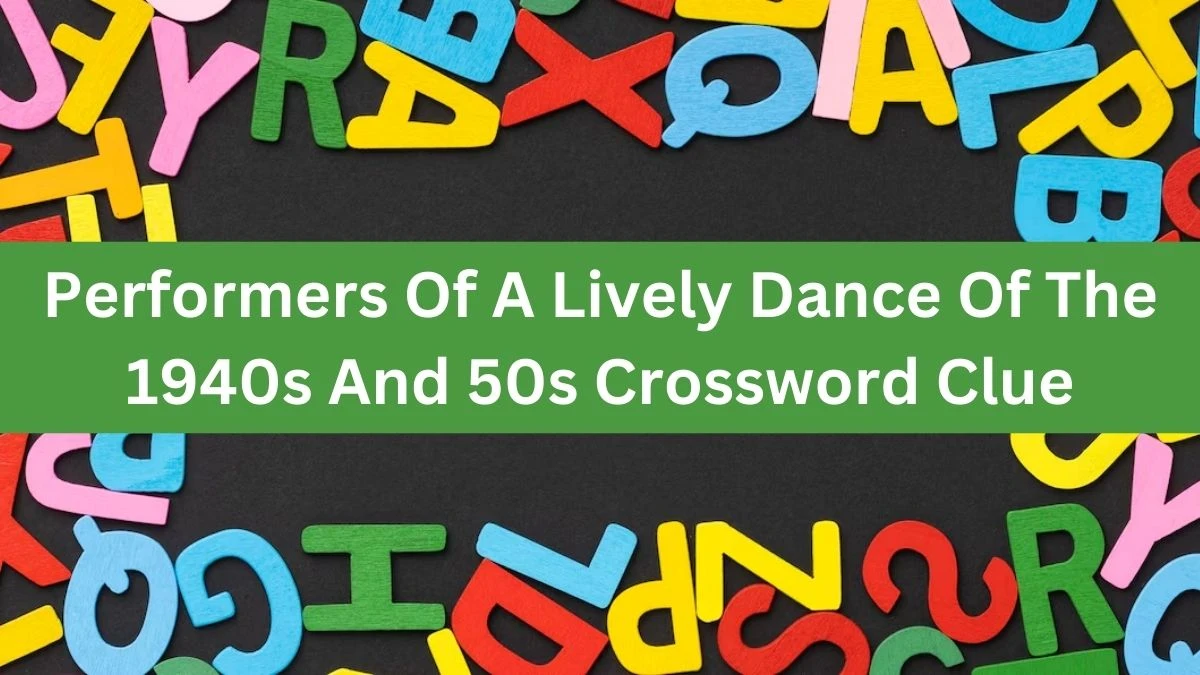 The Times Concise Performers Of A Lively Dance Of The 1940s And 50s Crossword Clue Answers with 6 Letters