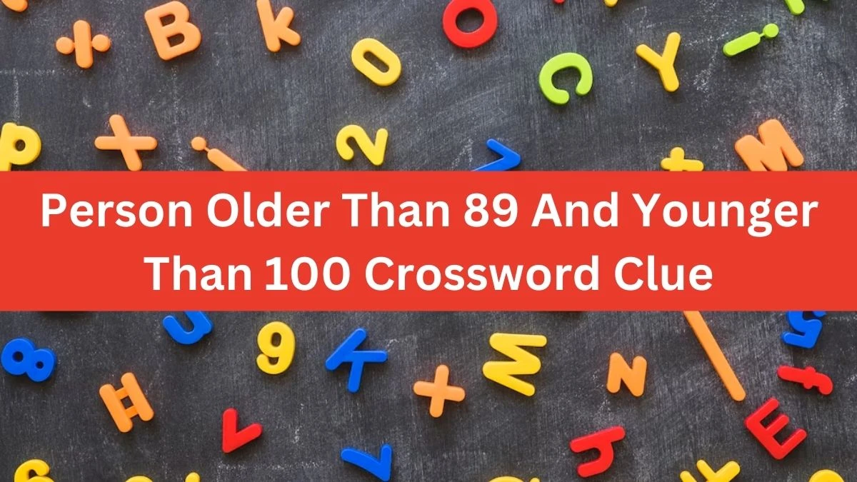 The Times Concise Person Older Than 89 And Younger Than 100 Crossword Clue Answers with 12 Letters