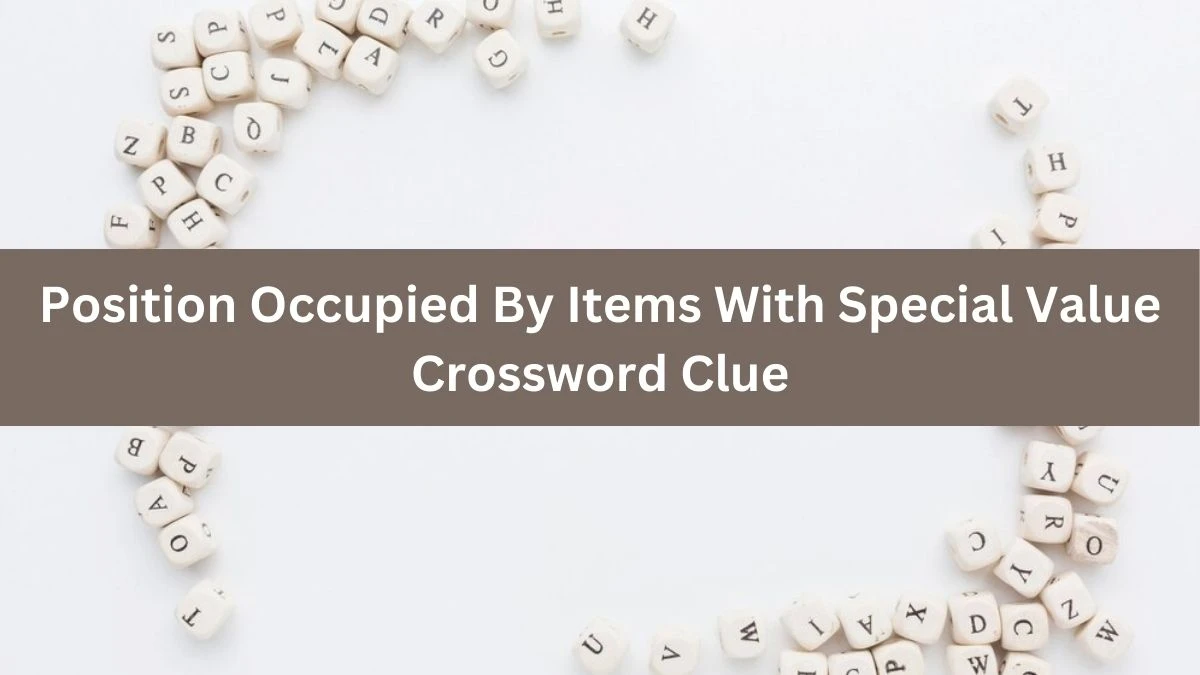 The Times Concise Position Occupied By Items With Special Value Crossword Clue Answers with 12 Letters