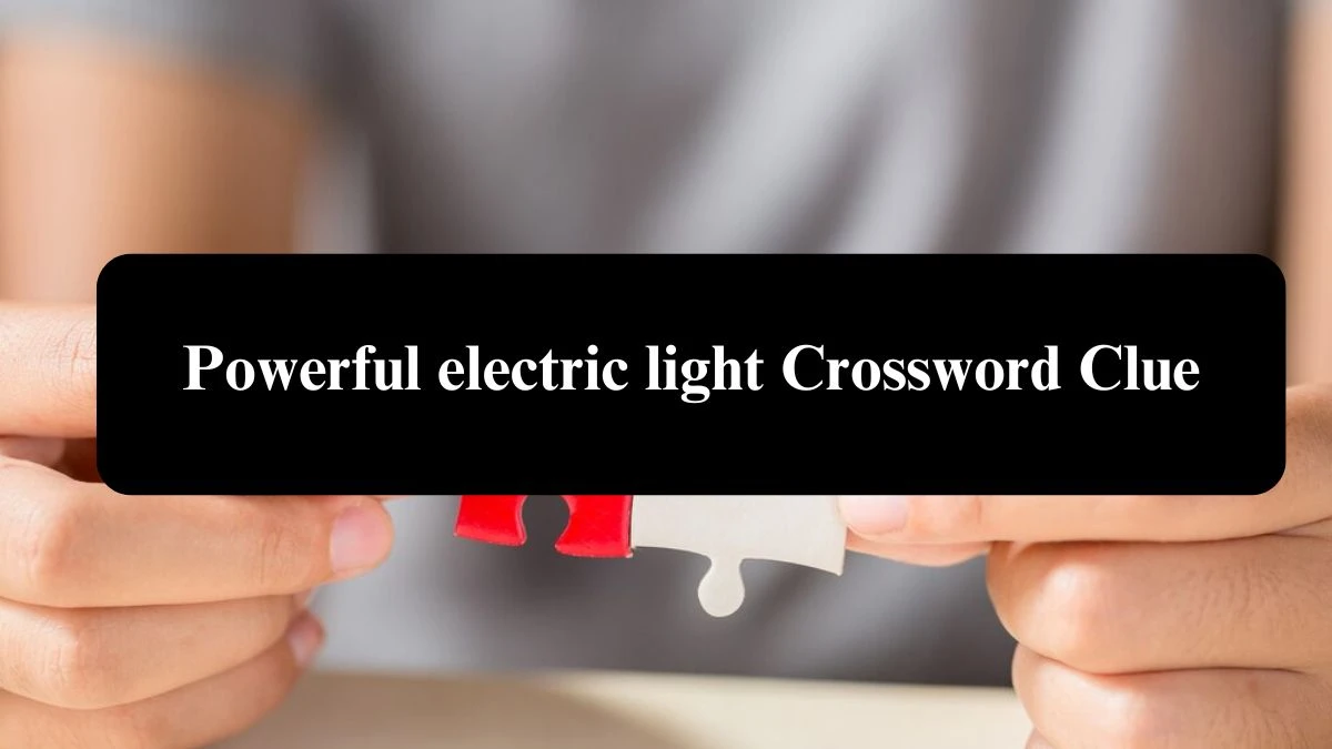 The Sun Mini Powerful electric light Crossword Clue Answers with 7 Letters