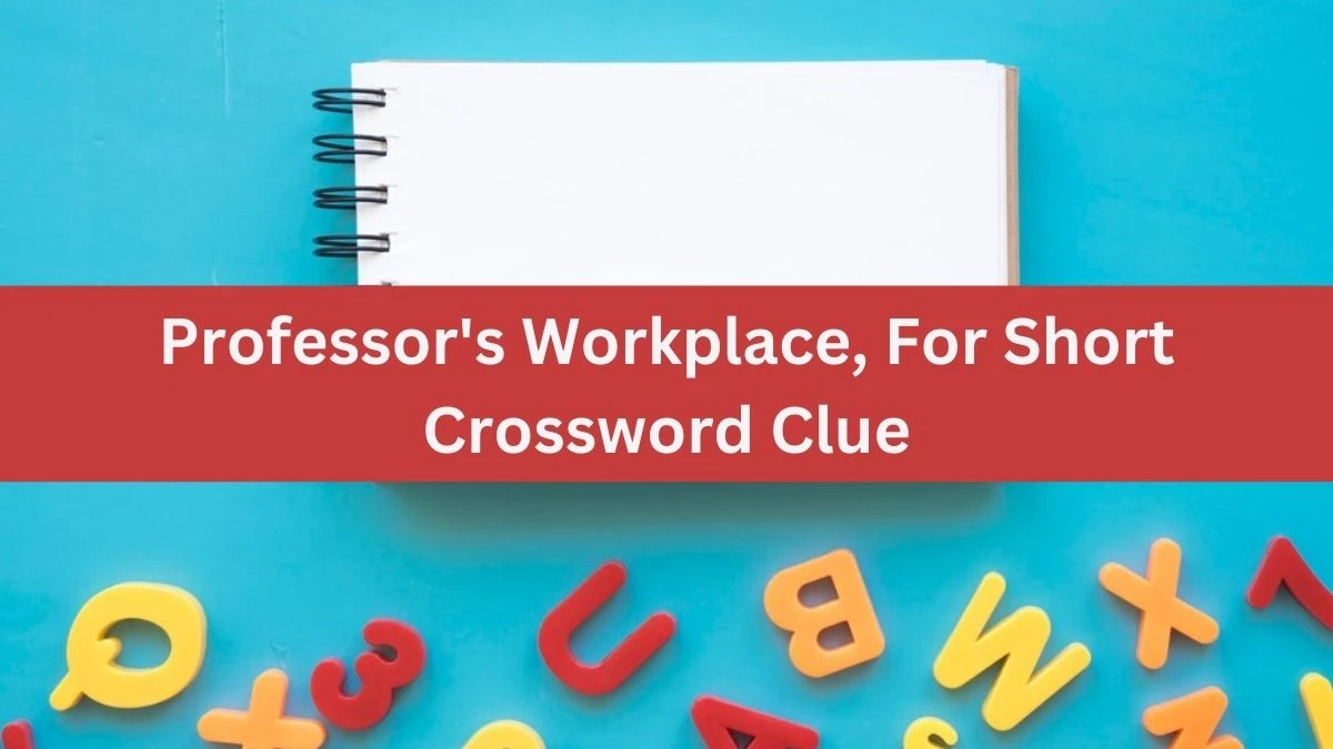 The Sun Mini Professor's Workplace, For Short Crossword Clue Answers with 3 Letters