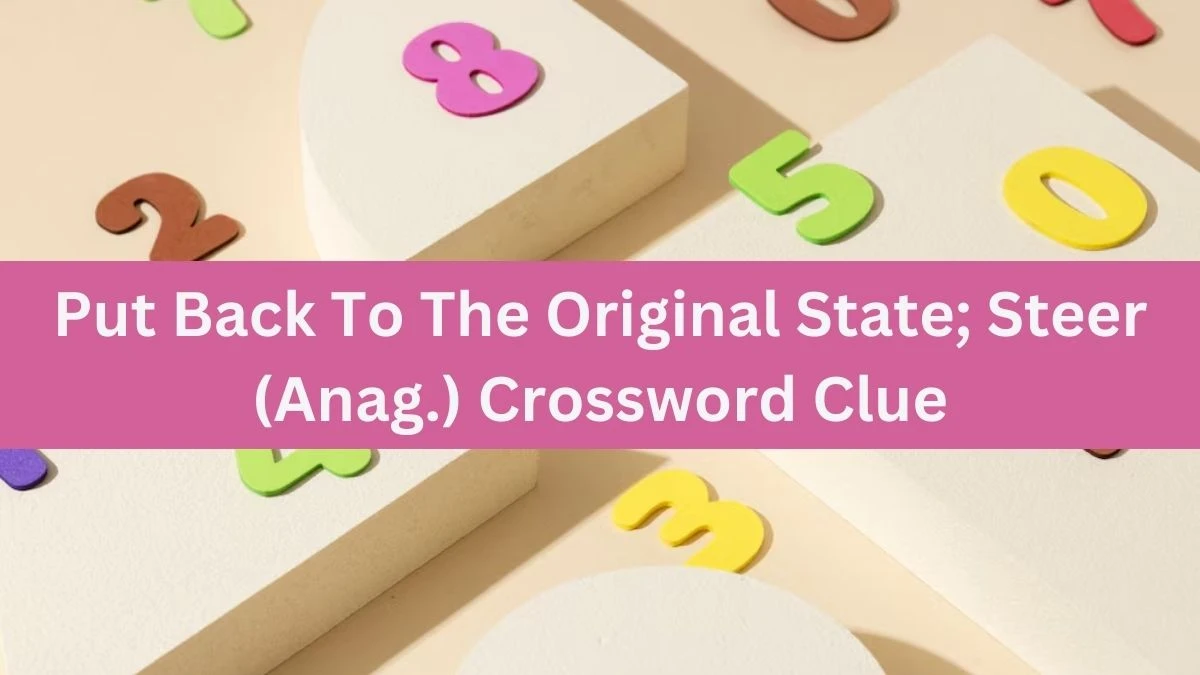 Daily Telegraph Plusword Put Back To The Original State; Steer (Anag.) Crossword Clue Answers with 5 Letters