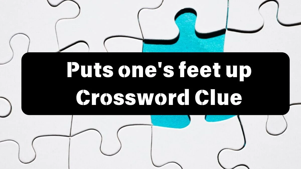 Metro Quick Puts one's feet up Crossword Clue Answers with 5 Letters