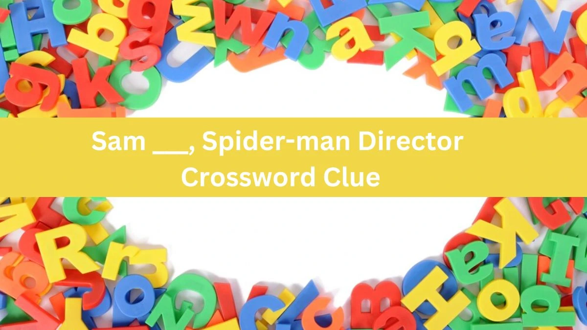 Daily Telegraph Plusword Sam ___, Spider-man Director Crossword Clue Answers with 5 Letters