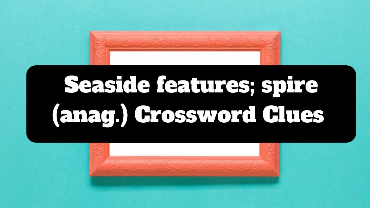 Daily Telegraph Plusword Seaside features; spire (anag.) Crossword Clue Answers with 5 Letters