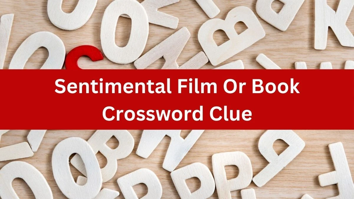 Metro Quick Sentimental Film Or Book Crossword Clue Answers with 5 Letters