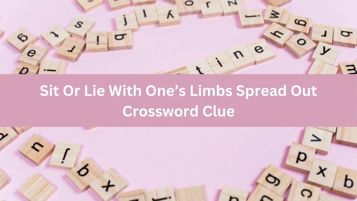 The Times Concise Sit Or Lie With One’s Limbs Spread Out Crossword Clue Answers with 6 Letters