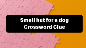 The Sun Mini Small hut for a dog Crossword Clue Answers with 6 Letters