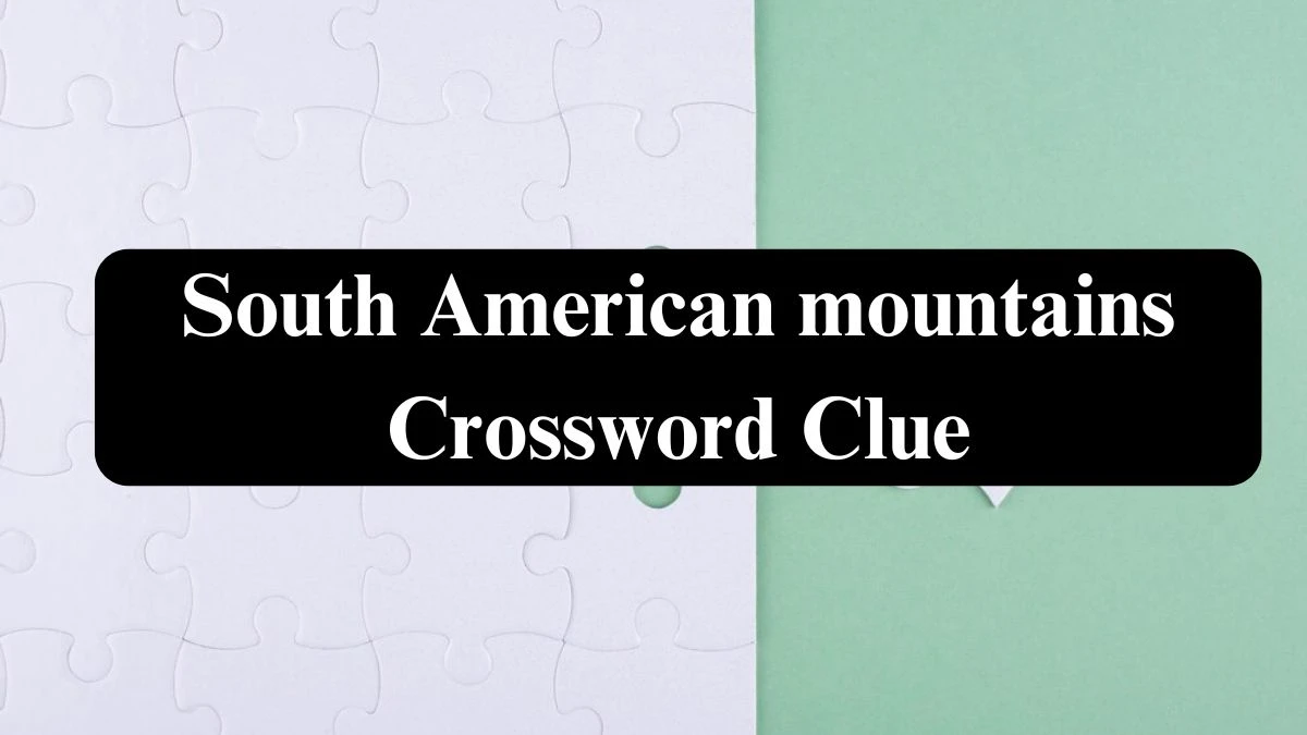 Daily Telegraph Plusword South American mountains Crossword Clue Answers with 5 Letters