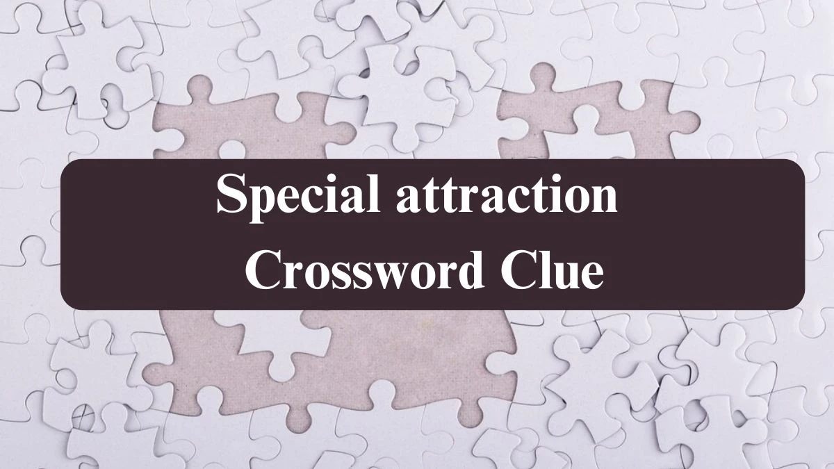 The Sun Mini Special attraction Crossword Clue Answers with 7 Letters